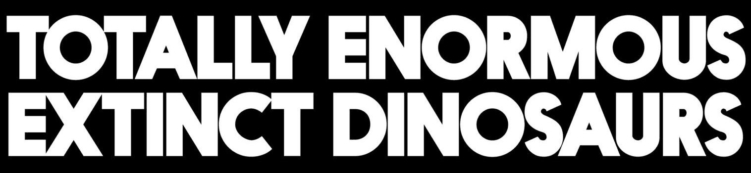 Totally Enormous Extinct Dinosaurs Logo